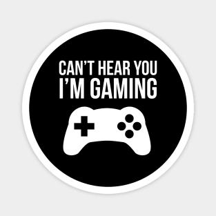 Can't Hear You I'm Gaming Magnet